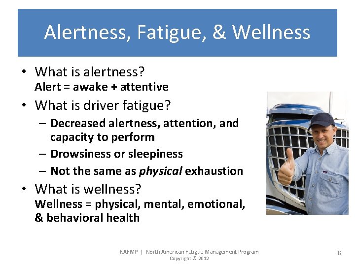 Alertness, Fatigue, & Wellness • What is alertness? Alert = awake + attentive •