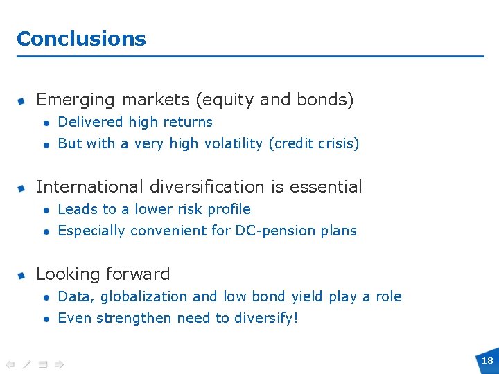 Conclusions Emerging markets (equity and bonds) Delivered high returns But with a very high