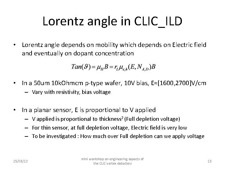 Lorentz angle in CLIC_ILD • Lorentz angle depends on mobility which depends on Electric