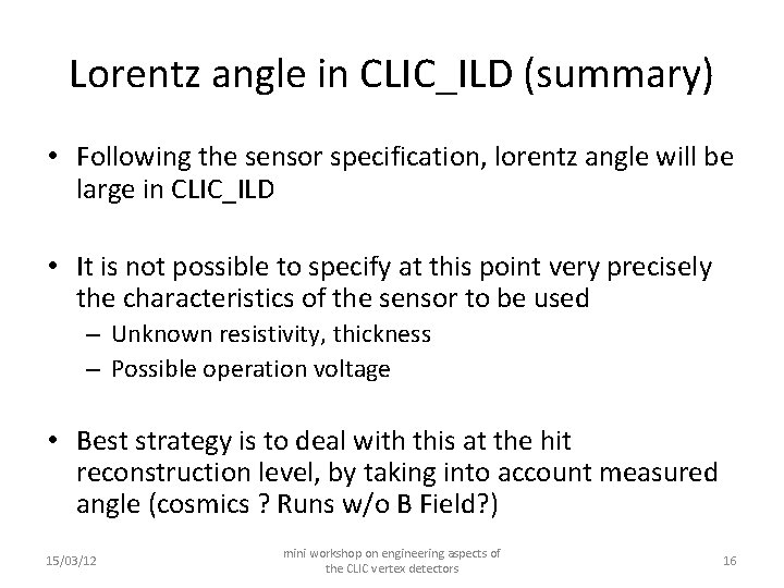 Lorentz angle in CLIC_ILD (summary) • Following the sensor specification, lorentz angle will be