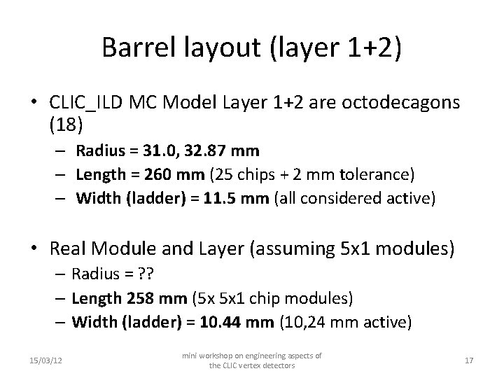 Barrel layout (layer 1+2) • CLIC_ILD MC Model Layer 1+2 are octodecagons (18) –