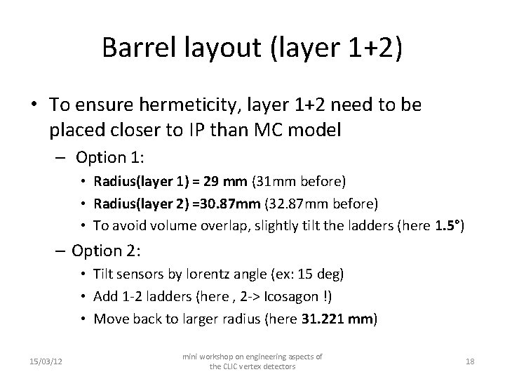 Barrel layout (layer 1+2) • To ensure hermeticity, layer 1+2 need to be placed