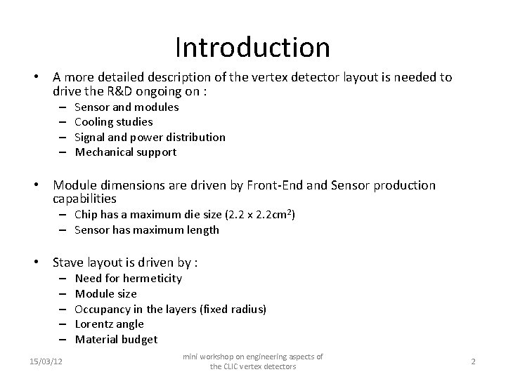 Introduction • A more detailed description of the vertex detector layout is needed to