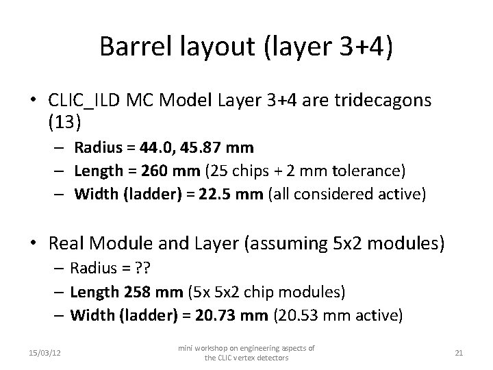 Barrel layout (layer 3+4) • CLIC_ILD MC Model Layer 3+4 are tridecagons (13) –