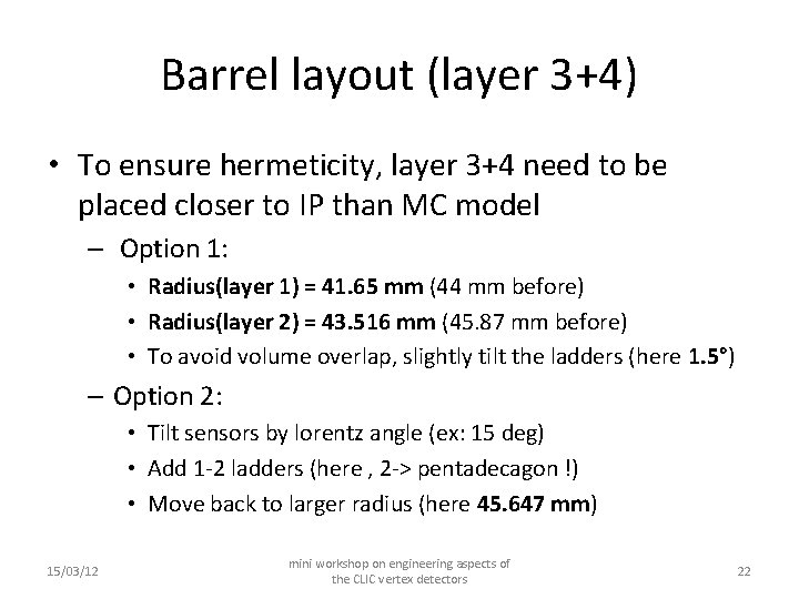 Barrel layout (layer 3+4) • To ensure hermeticity, layer 3+4 need to be placed