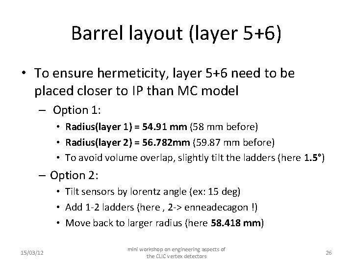 Barrel layout (layer 5+6) • To ensure hermeticity, layer 5+6 need to be placed