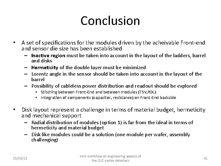 Conclusion • A set of specifications for the modules driven by the acheivable Front-end