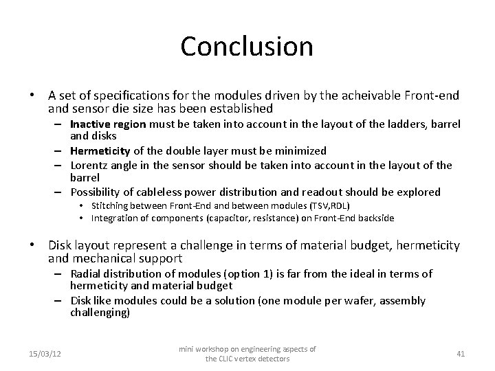 Conclusion • A set of specifications for the modules driven by the acheivable Front-end