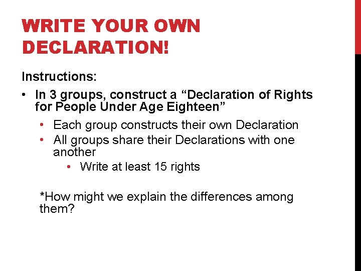 WRITE YOUR OWN DECLARATION! Instructions: • In 3 groups, construct a “Declaration of Rights WRITE YOUR OWN DECLARATION! Instructions: • In 3 groups, construct a “Declaration of Rights