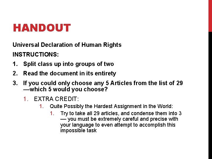 HANDOUT Universal Declaration of Human Rights INSTRUCTIONS: 1. Split class up into groups of HANDOUT Universal Declaration of Human Rights INSTRUCTIONS: 1. Split class up into groups of