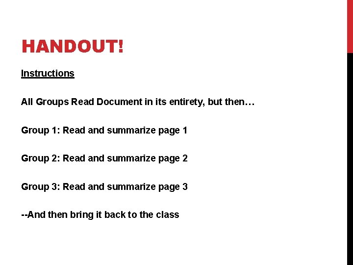 HANDOUT! Instructions All Groups Read Document in its entirety, but then… Group 1: Read HANDOUT! Instructions All Groups Read Document in its entirety, but then… Group 1: Read