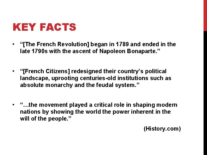 KEY FACTS • “[The French Revolution] began in 1789 and ended in the late