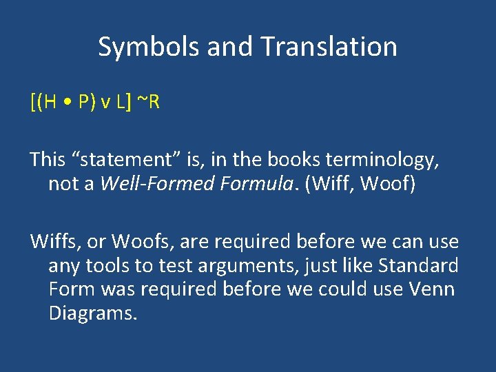Symbols and Translation [(H • P) v L] ~R This “statement” is, in the