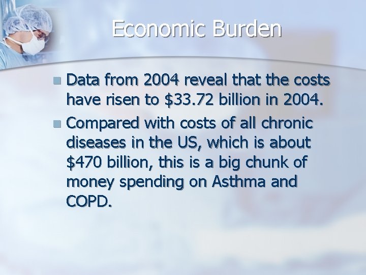 Economic Burden Data from 2004 reveal that the costs have risen to $33. 72