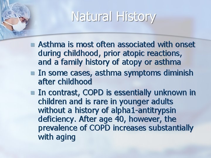 Natural History n n n Asthma is most often associated with onset during childhood,