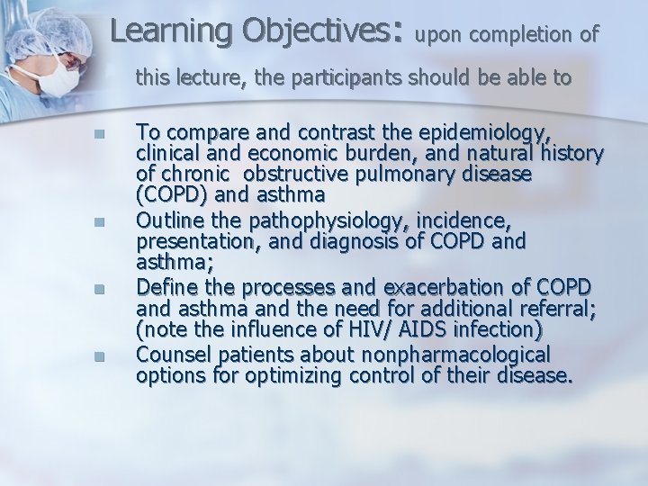 Learning Objectives: upon completion of this lecture, the participants should be able to n
