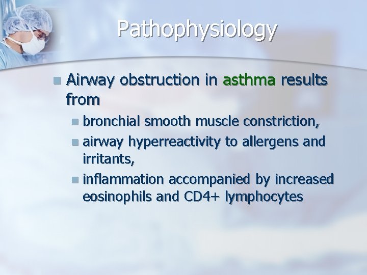 Pathophysiology n Airway obstruction in asthma results from n bronchial smooth muscle constriction, n