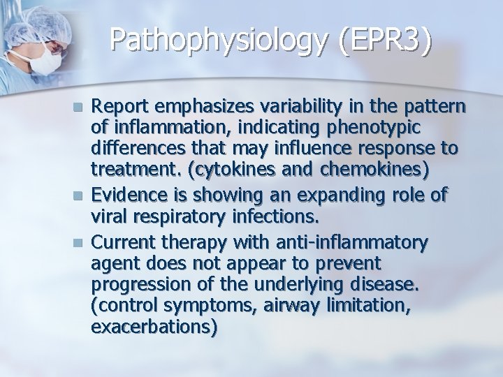 Pathophysiology (EPR 3) n n n Report emphasizes variability in the pattern of inflammation,