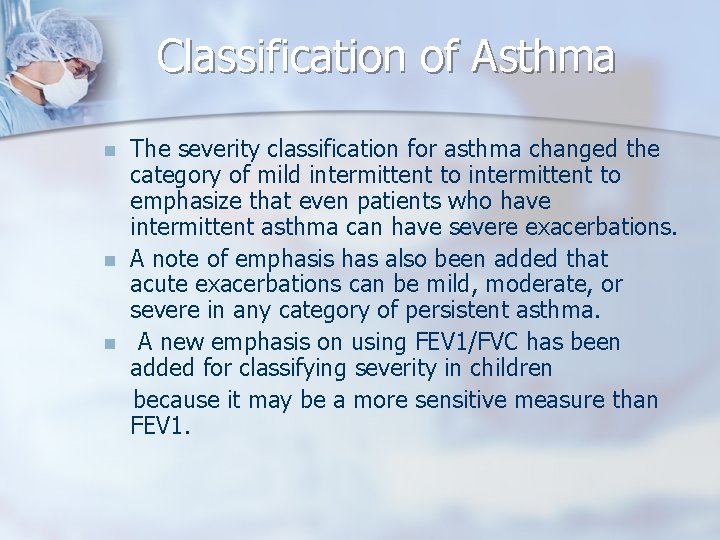 Classification of Asthma n n n The severity classification for asthma changed the category