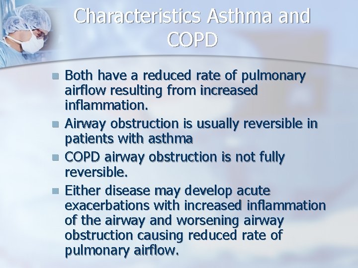 Characteristics Asthma and COPD n n Both have a reduced rate of pulmonary airflow