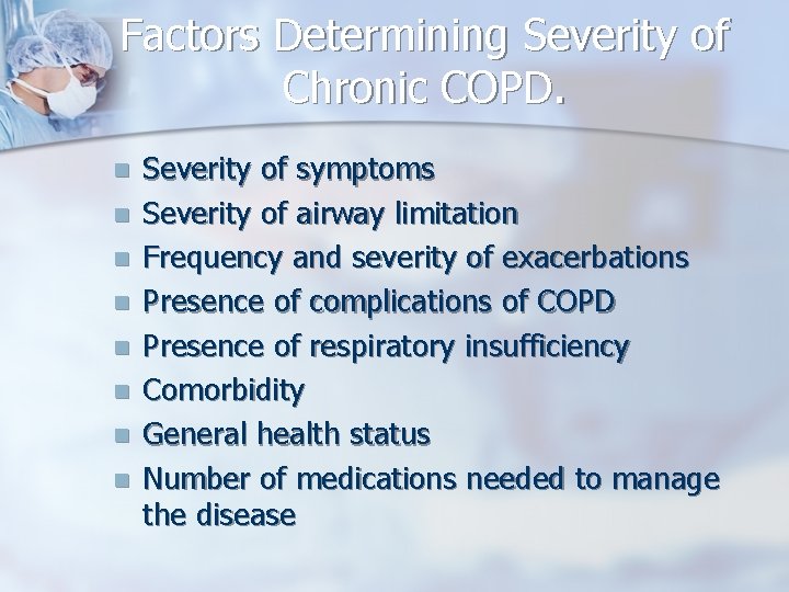 Factors Determining Severity of Chronic COPD. n n n n Severity of symptoms Severity