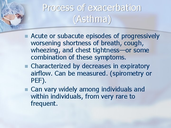 Process of exacerbation (Asthma) n n n Acute or subacute episodes of progressively worsening