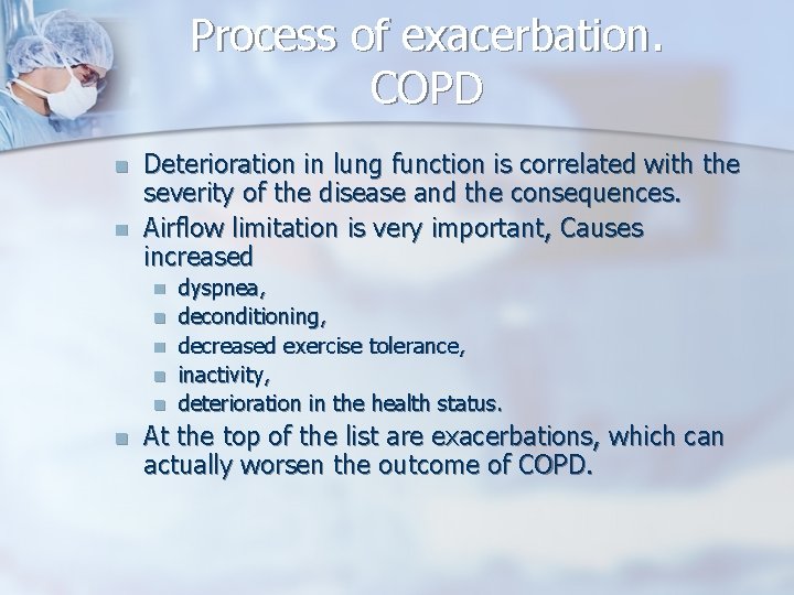 Process of exacerbation. COPD n n Deterioration in lung function is correlated with the
