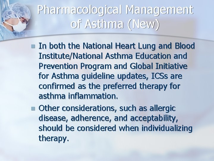 Pharmacological Management of Asthma (New) n n In both the National Heart Lung and