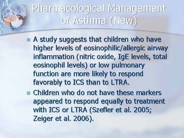 Pharmacological Management of Asthma (New) n n A study suggests that children who have
