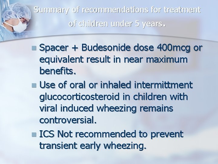 Summary of recommendations for treatment of children under 5 years. Spacer + Budesonide dose