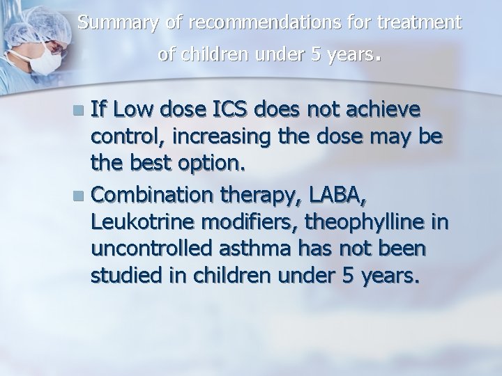 Summary of recommendations for treatment of children under 5 years. If Low dose ICS