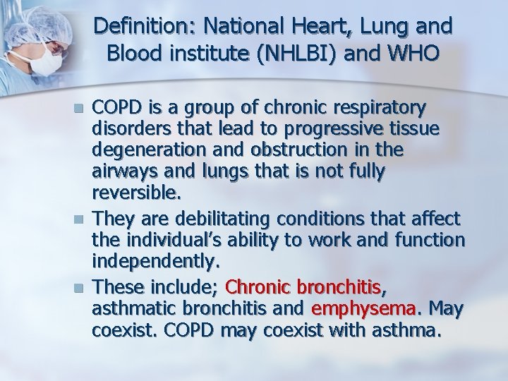 Definition: National Heart, Lung and Blood institute (NHLBI) and WHO n n n COPD