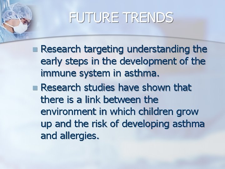 FUTURE TRENDS Research targeting understanding the early steps in the development of the immune