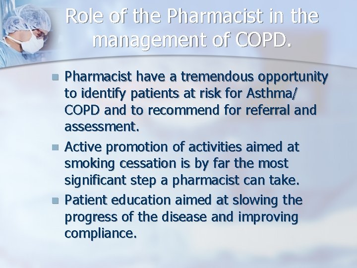 Role of the Pharmacist in the management of COPD. n n n Pharmacist have