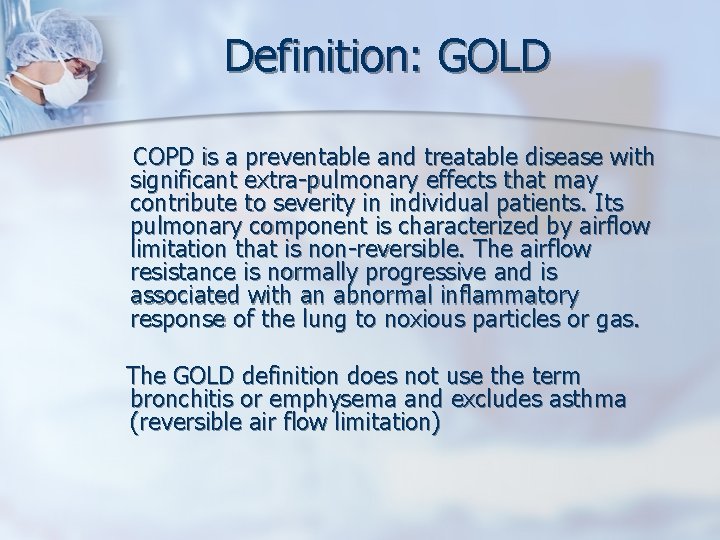 Definition: GOLD COPD is a preventable and treatable disease with significant extra-pulmonary effects that