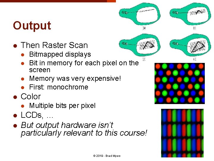 Output l Then Raster Scan l l l Color l l l Bitmapped displays