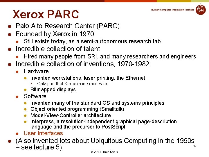 Xerox PARC l l Palo Alto Research Center (PARC) Founded by Xerox in 1970