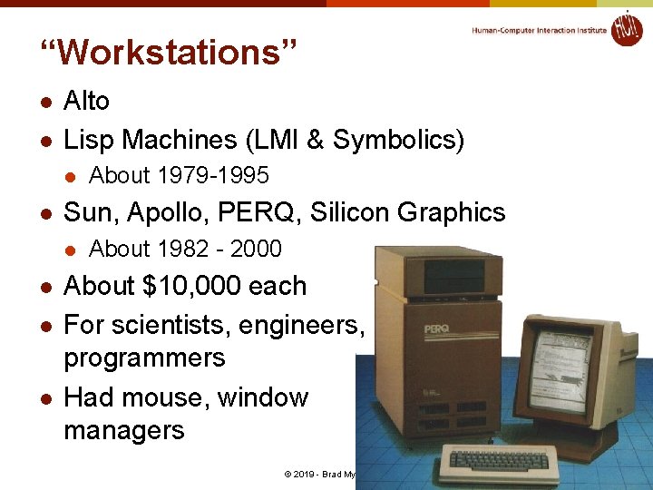 “Workstations” l l Alto Lisp Machines (LMI & Symbolics) l l Sun, Apollo, PERQ,