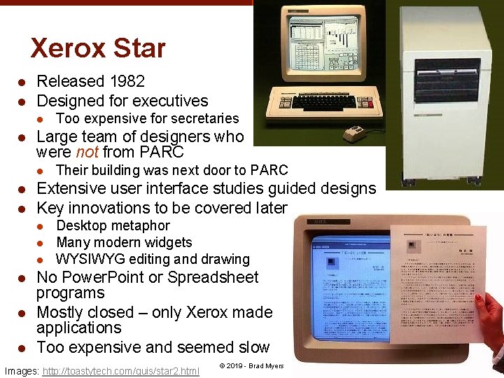 Xerox Star l l Released 1982 Designed for executives l l Large team of