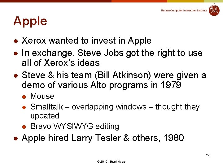 Apple l l l Xerox wanted to invest in Apple In exchange, Steve Jobs