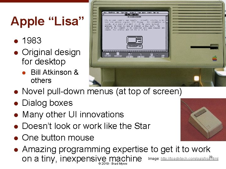 Apple “Lisa” l l 1983 Original design for desktop l l l l Bill