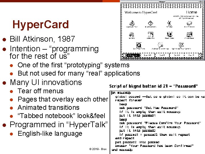 Hyper. Card l l Bill Atkinson, 1987 Intention – “programming for the rest of