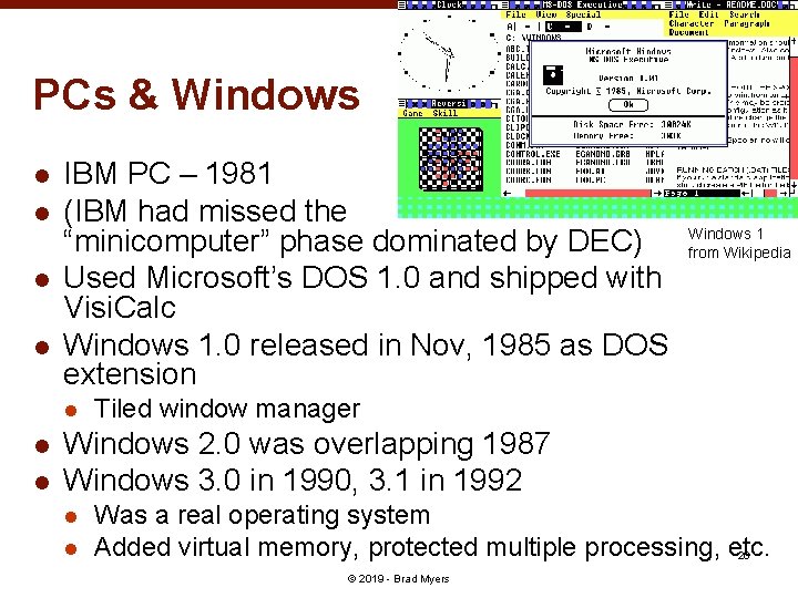 PCs & Windows l l IBM PC – 1981 (IBM had missed the “minicomputer”