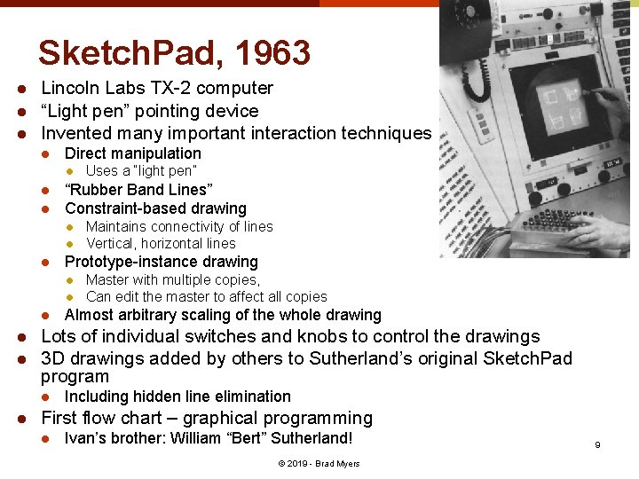 Sketch. Pad, 1963 l l l Lincoln Labs TX-2 computer “Light pen” pointing device