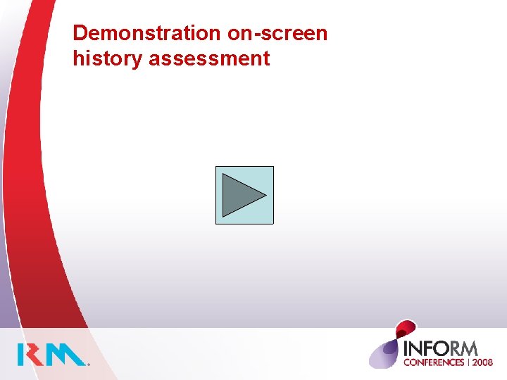 Demonstration on-screen history assessment 