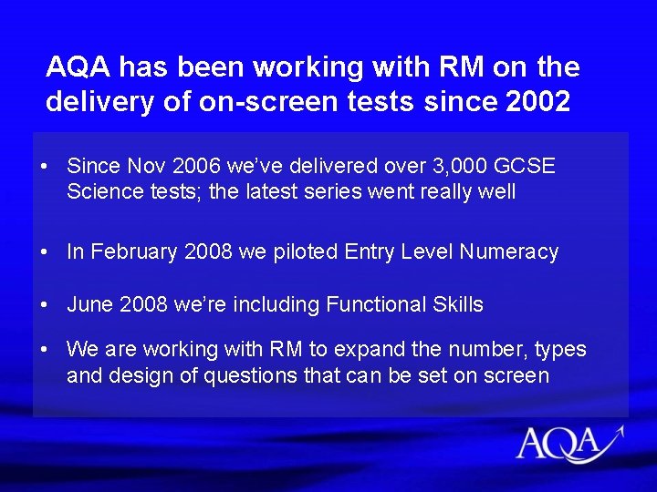 AQA has been working with RM on the delivery of on-screen tests since 2002