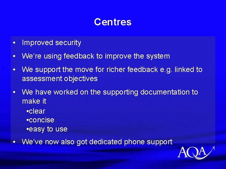 Centres • Improved security • We’re using feedback to improve the system • We