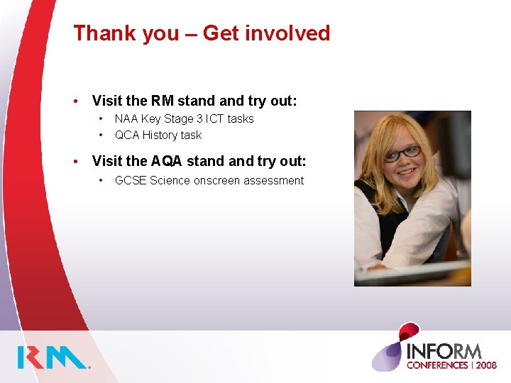 Thank you – Get involved • Visit the RM stand try out: • •