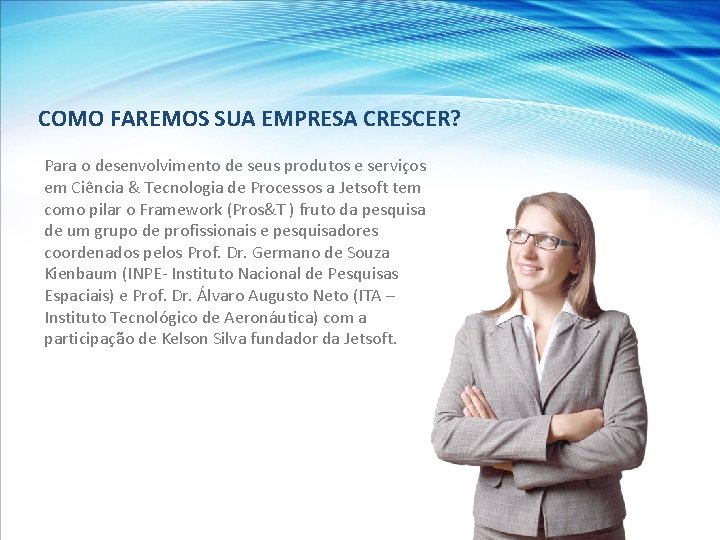 COMO FAREMOS SUA EMPRESA CRESCER? Para o desenvolvimento de seus produtos e serviços em