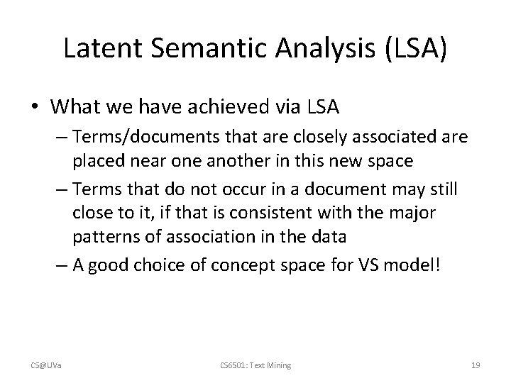 Latent Semantic Analysis (LSA) • What we have achieved via LSA – Terms/documents that